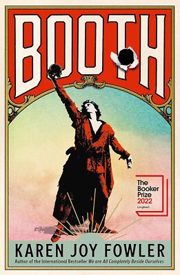 BOOTH: Longlisted for the Booker Prize 2022 [hardcover] Fowler, Karen Joy [Mar 1