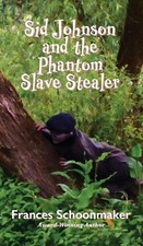 Sid Johnson and the Phantom Slave Stealer by Frances Schoonmaker Hardcover Book