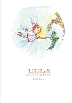 LiLiLe2: Entdecke das Unverg?ngliche in dir by E.M.A. Betsch (German) Paperback