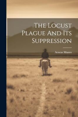 Munro - Locust Plague And Its Suppression - New paperback or softback  - X555z