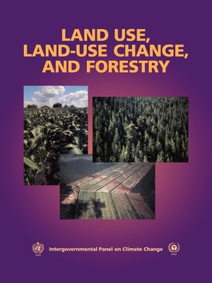 Land Use, Land-Use Change, and Forestry: A Special Report of the Intergover