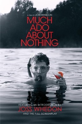 Much Ado About Nothing: A Film by Joss Whedon by William Shakespeare 1781169357
