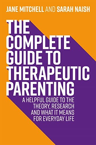 The Complete Guide to Therapeutic Parenting: A . Mitchell, Naish** - Image 8