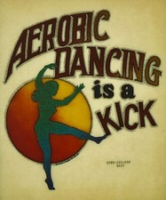 Original Vintage Aerobic Dancing Is A Kick Iron On Transfer