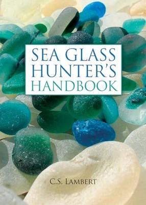 Sea Glass Hunter's Handbook - HardBack NEW Lambert, C. S. 2010-11-16