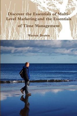 Discover the Essentials of Multi-Level Marketing and the Essentials of Time...