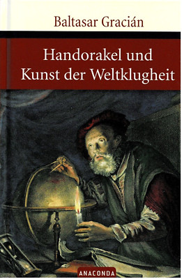 Baltasar Gracián ''Handorakel und Kunst der Weltklugheit'' (Köln 2005) 128 S.