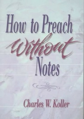 How to Preach without Notes by Koller, C W 0801057612 FREE Shipping