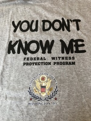 Federal Witness Protection  ''You Don't Know Me'' Mens T-Shirt - Gray - Size M
