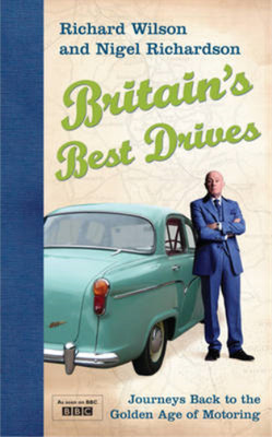 Britain's Best Drives: Journeys Back to the Golden Age of Motoring, Richard Wils