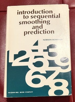 INTRODUCTION TO SEQUENTIAL SMOOTHING AND PREDICTION By Norman Morrison 1969