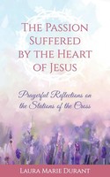 The Passion Suffered By The Heart Of Jesus Laura Marie Durant Taschenbuch 2019