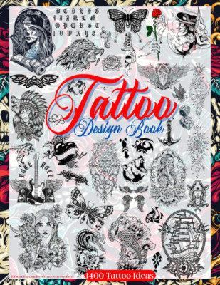 Tattoo Design Book: over 1400 Ideas Tattoo Designs for Real Tattoos Professional