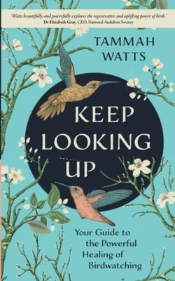 Keep Looking Up: Your Guide to the Po..., Watts, Tammah
