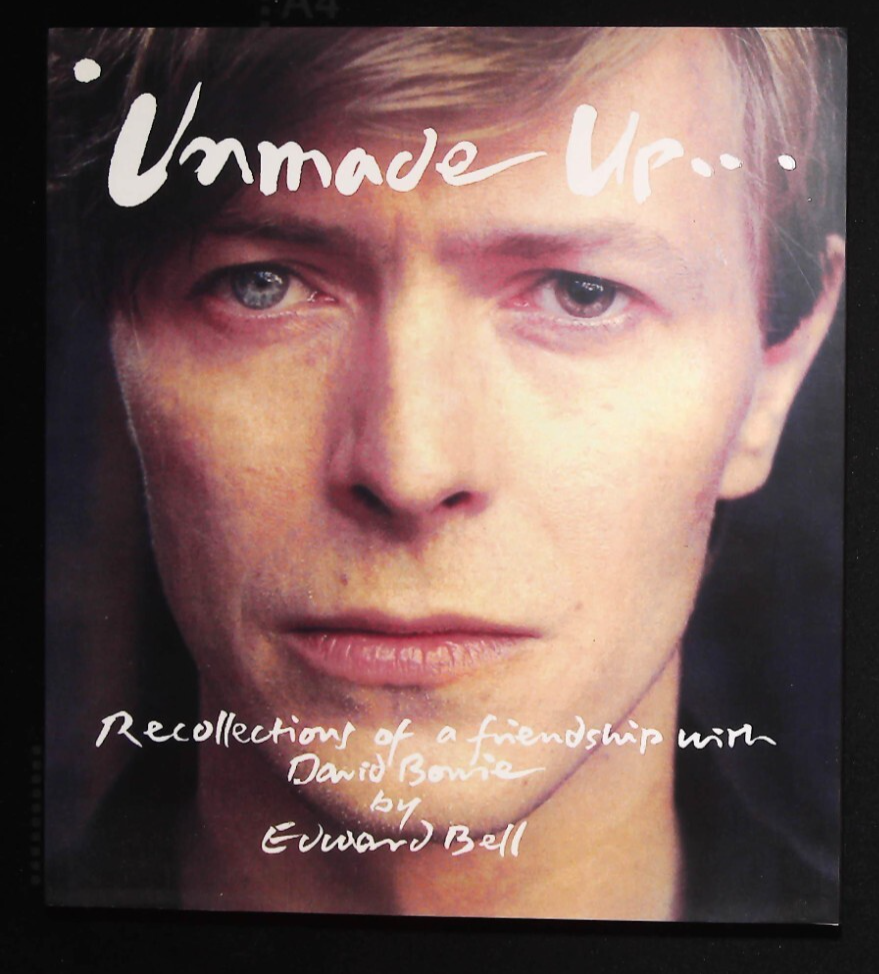 David Bowie Unmade Up: Recollections of a Friendship by Edward Bell Book NEW