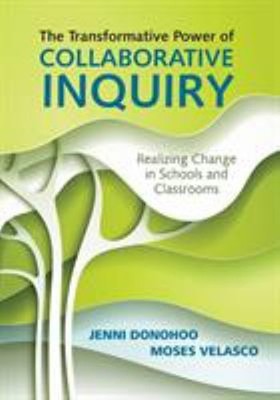 The Transformative Power of Collaborative Inquiry : Realizing Cha