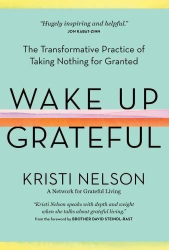 Wake Up Grateful: The Transformative Practice - Nelson, 9781635862447, hardcover