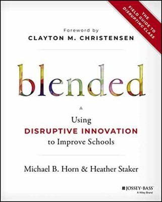Blended: Using Disruptive - Hardcover, by Horn Michael B.; - Very Good l