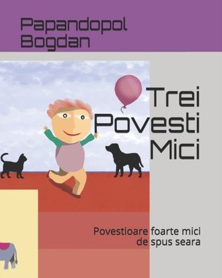 Bogdan - Trei Povesti Mici  Povestioare foarte mici de spus seara - Ne - X555z