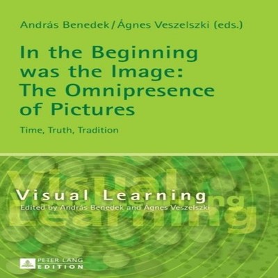 In the Beginning was the Image The Omnipresence of Pictures Time