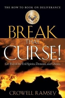 Crowell Ramsey Break That Curse! Get Rid of the Evil Spirits, Demons (Paperback)