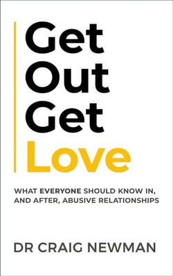 Get Out, Get Love: What everyone should know, in and after abusive relationships