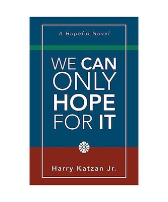 We Can Only Hope for It, Harry Katzan Jr.