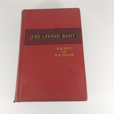 The Living Body A Text In Human Physiology, C.H. Best. N.B. Taylor 1939 Illu HC 
