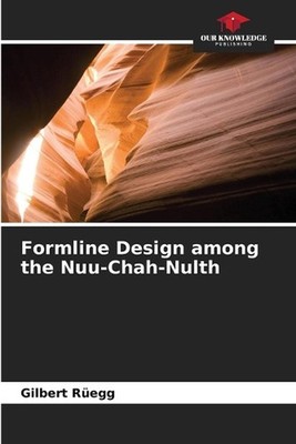 Formline Design among the Nuu-Chah-Nulth by Gilbert R?egg Paperback Book