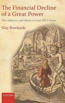 Guy Rowlands The Financial Decline of a Great Power (Hardback) (UK IMPORT)