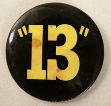 "13" Pinback Button (B9B-27/JSF6) D-44? Made in USA