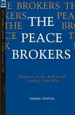 Peace Brokers : Mediators in the Arab-Israeli Conflict, 1948-1979, Paperback ...