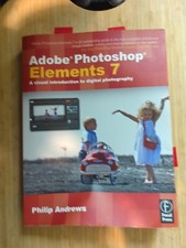 Adobe Photoshop Elements 7: A Visual Introduction to Digital Photography