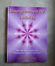 Peter Dexheimer ~ Buch Energiearbeit IV - Aufstieg ~ Guter Zustand