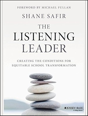 The Listening Leader: Creating the Conditions for Equitable School Transform...