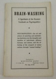 Brain-Washing A Synthesis of the Russian Textbook on Psychopolitics