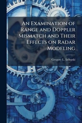 An Examination of Range and Doppler Mismatch and Their Effects on Radar Modeling