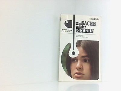 Die Sache mit den Eltern : 26 Interviews mit 14- bis 20jährigen. Weber, Gerhard 