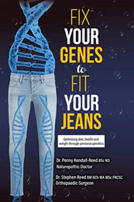 Fix Your Gene to Fit Your Jeans: Optimierung der Ernährung, Heilung - NEU Dr Penny Kendal 2