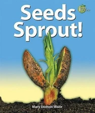 Seeds Sprout! by Dodson Wade, Mary