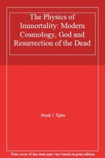 The Physics of Immortality: Modern Cosmology, God and Resurrection of the Dead,