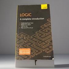 Logic: A Complete Introduction: A step-by-step Teach Yourself guide to use at