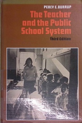 The teacher and the public school system. Burrup, Percy Y.: