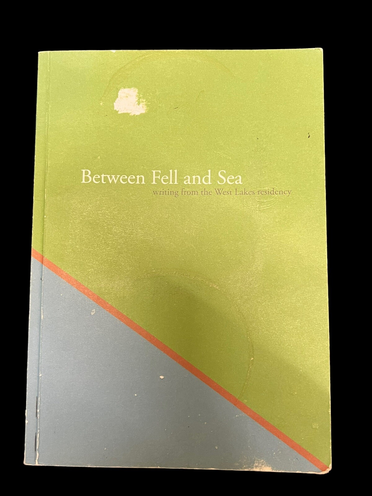 Between Fell and Sea: Writing from the West Lakes Residency - PB Book Cumbria