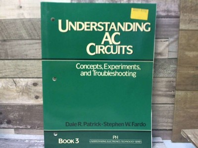 Understanding Ac Circuits: Concepts, Experiments, and Troubleshooting (Prentice 
