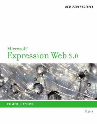New Perspectives on Microsoft Expression Web 3.0, Comprehensive by Bojock