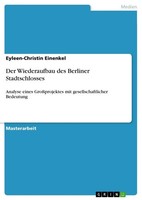 Der Wiederaufbau Des Berliner Stadtschlosses Eyleen-Christin Einenkel Buch 88 S.