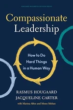 Compassionate Leadership: How to Do Hard Things in a Human Way By Rasmus Hougaar