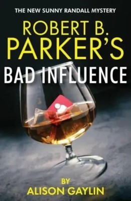 Robert B. Parker's Bad Influence | Sunny Randall 11 | Alison Gaylin | Buch