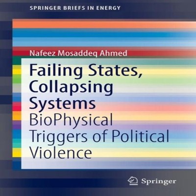 Failing States Collapsing Systems BioPhysical Triggers of Politic